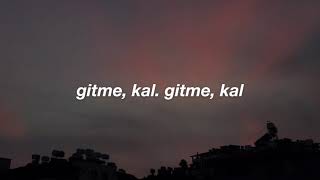 Dolu Kadehi Ters Tut  Gitme ft Sedef Sebüktekin Lyrics [upl. by Dibru]