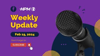 HPM Weekly Update  Feb 19 2024 [upl. by Yramanna825]