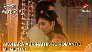 Yeh Rishta Kya Kehlata Hai  Akshara aur Naitik ke romantic moments [upl. by Christy]