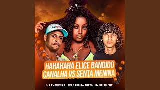 Hahahaha Elice Bandido Canalha Vs Senta Menina [upl. by Einobe]