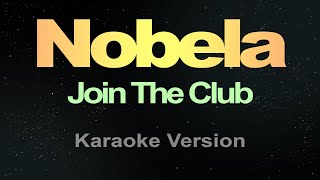 Nobela  Karaoke Join The Club [upl. by Annyl]