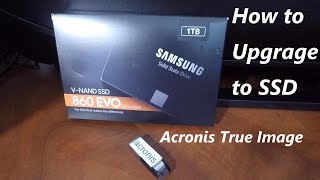 HOW TO UPGRADE TO A SSD Using Acronis True Image to clone old HDD to SSD [upl. by Notned]