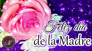 FELIZ DIA DELAS MADRES🌹Bonito mensaje con lindo video para ti FELICIDADES en el día de la madre 2024 [upl. by Ynot]