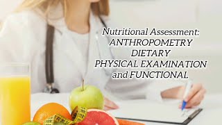 Nutritional Assessment quotANTHROPOMETRY DIETARY PHYSICAL EXAMINATION and FUNCTIONALquot [upl. by Machos75]