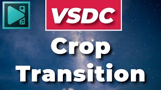 How to create a crop transition effect in VSDC Free Video Editor [upl. by Saxela]