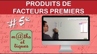 Décomposer un nombre en produits de facteurs premiers  Cinquième [upl. by Gerkman]