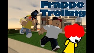 Frappe Trolling with themainkid707 [upl. by Urbana685]