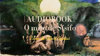 AUDIOBOOK e PINTURA Albert Camus O mito de Sísifo [upl. by Nahtad]