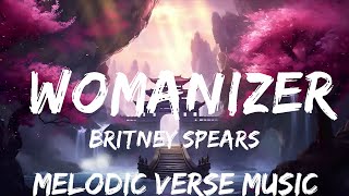 Britney Spears  Womanizer Lyrics  25mins  Feeling your music [upl. by Hugo622]