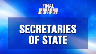 Final Jeopardy Secretaries of State  JEOPARDY [upl. by Waldos]