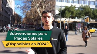 Subvenciones para PLACAS SOLARES en 2024  ¿todavía hay ayudas disponibles [upl. by Akirderf]