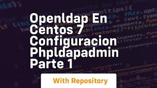 Openldap en centos 7 configuracion phpldapadmin parte 1 [upl. by Ervin112]