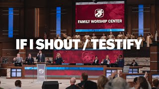 If I ShoutTestify LIVE  FWC Choir amp Singers [upl. by Ciccia]