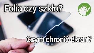 Folia czy szkło  czym chronić wyświetlacz [upl. by Keldon]