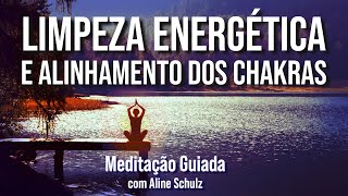 LIMPEZA DA AURA E ALINHAMENTO DOS CHAKRAS  Meditação Guiada com Aline Schulz [upl. by Noslien]