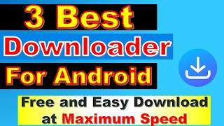 3 Best Downloader for Android  Best Downloader App for Smartphone [upl. by Lock]