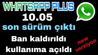 WHATSAPP PLUS BAN KALDIRILDI 1005 GÜNCELLEME [upl. by Eelibuj618]