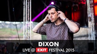 EXIT 2015  Dixon Live  mts Dance Arena FULL SET [upl. by Markos417]