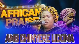 African Praise Medley by Sis Chinyere Udoma  Deep worship and praise 2024 [upl. by Naldo]