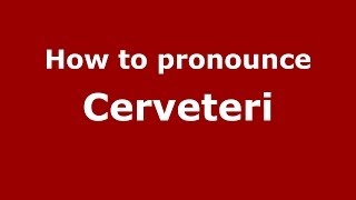 How to pronounce Cerveteri ItalianItaly  PronounceNamescom [upl. by Yllehs]