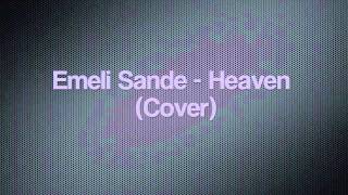 Emeli Sande  Heaven Cover [upl. by Sutit685]