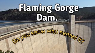 Flaming Gorge Dam Do you know who named it A quick history from my visit there [upl. by Enilrad552]