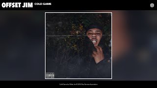 Offset Jim  Cold Game Audio [upl. by Eseeryt]