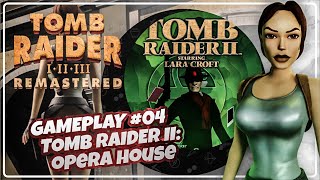 TOMB RAIDER II REMASTEREDOPERA HOUSE  GAMEPLAY 04  TODOS OS SECRETS  UNIVERSO CROFT [upl. by Airalav]