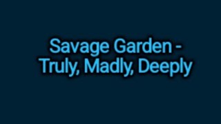 Savage Garden  Truly Madly Deeply Lyrics [upl. by Nirrak]