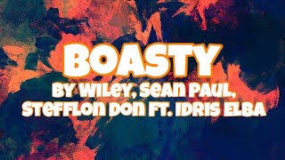 Boasty  Wiley Sean Paul Stefflon Don Ft Idris Elba Lyrics [upl. by Hgielrahc]