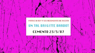 Un tal Brigitte Bardot  Cemento 23587  Los Redondos  Consola [upl. by Aenad]