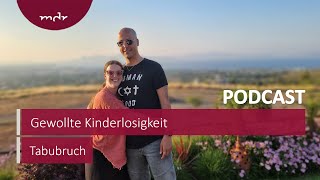 Gewollte Kinderlosigkeit quotWir zwei sind auch schon eine Familiequot  Podcast Tabubruch  MDR [upl. by Acnalb217]