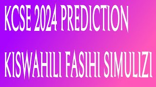 KCSE 2024 PREDICTION KISWAHILI FASIHI SIMULIZI [upl. by Kciredes789]