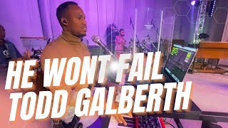 He Wont Fail  Todd Galberth [upl. by Laeno]