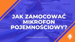 Jak zamocować mikrofon pojemnościowy [upl. by Acsirp]