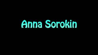 Learn How To Pronounce Anna Sorokin [upl. by Birmingham371]