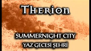 Therion  Summernight City Türkçe Altyazı Lyrics [upl. by Pillyhp]