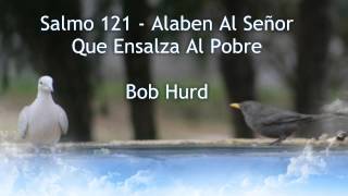 Salmo 112113 Alaben Al Señor Que Ensalza Al Pobre  Bob Hurd [upl. by Maxantia]