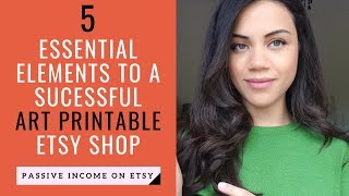 How to Make Money Selling Printables on Etsy  5 Key Elements To A Successful Etsy Shop [upl. by Billen]