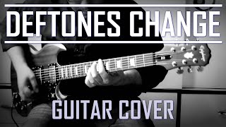 Deftones  Change In The House Of Flies Guitar Cover [upl. by Aerdnaek691]