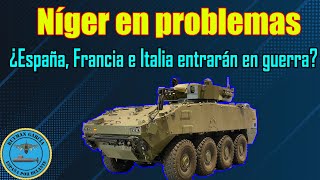 ¡NÍGER EN PROBLEMAS ¿ESPAÑA FRANCIA e ITALIA ENTRARÁN EN GUERRA [upl. by Johny]