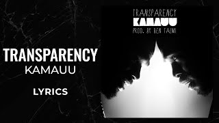 Kamauu  Transparency LYRICS [upl. by Rahel429]