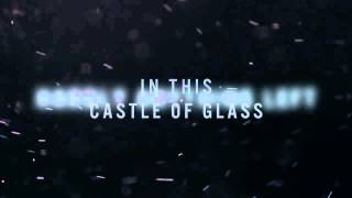 Linkin park  Castle of glass Lyric video [upl. by Aisats220]