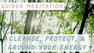 Guided Meditation to Cleanse Protect amp Ground your Energy  Empath Healing [upl. by Marih74]