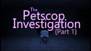 The Petscop Investigation  Part 1 [upl. by Franny]