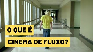 O que é Cinema de Fluxo [upl. by Edwin]