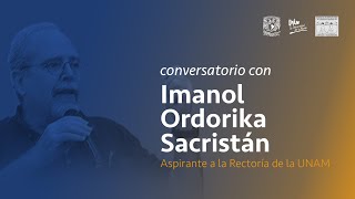 Conversatorio con Imanol Ordorika Sacristán aspirante a la Rectoría de la UNAM [upl. by Dee]