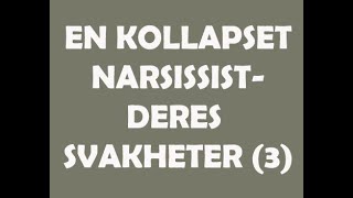 48 En kollapset narsissist  deres svakheter 3 [upl. by Weismann]