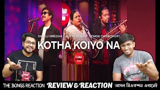 Indian Reaction On  Kotha Koiyo Na  Coke Studio Bangla  Shiblu X Aleya X Emon The Bongs Reaction [upl. by Berky]