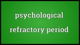 Psychological refractory period Meaning [upl. by Rezzani]